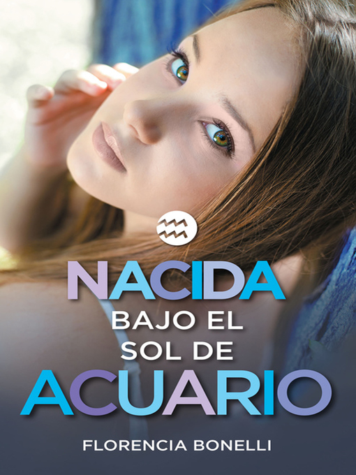 Title details for Nacida bajo el sol de Acuario (versión mexicana) (Serie Nacidas 2) by Florencia Bonelli - Wait list